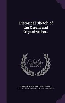 portada Historical Sketch of the Origin and Organization.. (en Inglés)