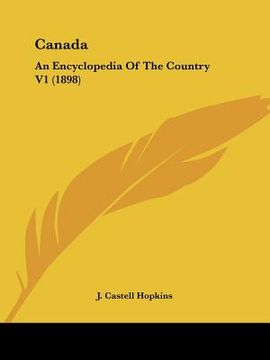 portada canada: an encyclopedia of the country v1 (1898) (en Inglés)