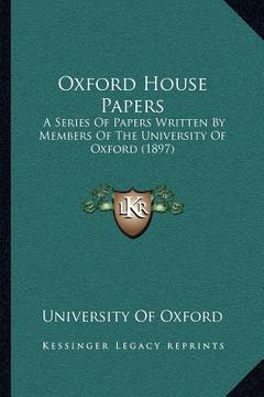 portada oxford house papers: a series of papers written by members of the university of oxford (1897)