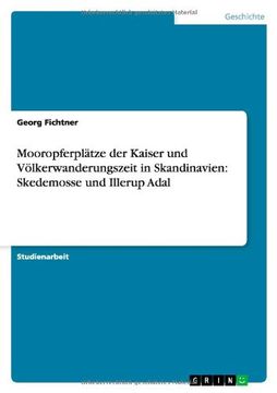 portada Mooropferplätze der Kaiser und Völkerwanderungszeit in Skandinavien: Skedemosse und Illerup Adal (German Edition) (en Alemán)