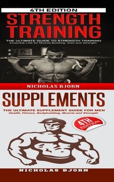 portada Strength Training & Supplements: The Ultimate Guide to Strength Training & The Ultimate Supplement Guide For Men (en Inglés)