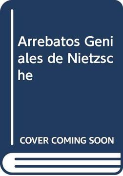 portada Los Arrebatos Geniales de Nietzsche (in Spanish)