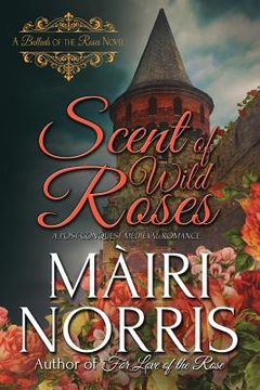 portada Scent of Wild Roses: Book 4 - Ballads of the Roses (en Inglés)