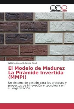 portada El Modelo de Madurez La Pirámide Invertida (MMPI): Un sistema de gestión para los procesos y proyectos de innovación y tecnología en su organización