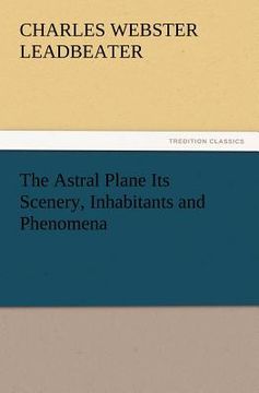 portada the astral plane its scenery, inhabitants and phenomena