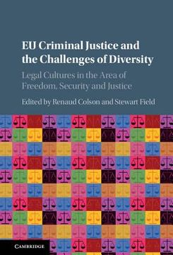 portada Eu Criminal Justice and the Challenges of Diversity: Legal Cultures in the Area of Freedom, Security and Justice (in English)