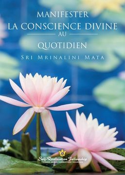 portada Manifester la conscience divine au quotidien (Manifesting Divine Consciousness in Daily Life--French) (en Francés)