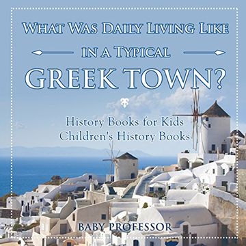 portada What Was Daily Living Like in a Typical Greek Town? History Books for Kids | Children's History Books (en Inglés)