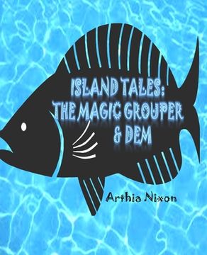 portada Island Tales: The Magic Grouper & Dem: Island Tales: The Magic Grouper & Dem