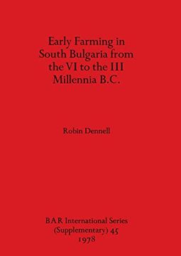 portada Early Farming in South Bulgaria From the vi to the iii Millennia B. C. (45) (British Archaeological Reports International Series) 