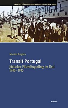 portada Transit Portugal. Jüdischer Flüchtlingsalltag im Exil 1940-1945. Aus d. Amerikan. V. Felix Kurz u. Daniel Fastner (Hamburger Beiträge z. Geschichte d. Deutschen Juden; Bd. Lvi). (in German)