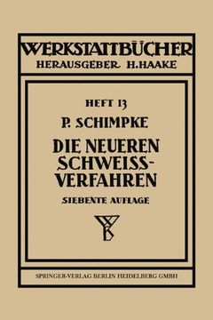 portada Die neueren Schweißverfahren: mit besonderer Berücksichtigung der Gasschweißtechnik (Werkstattbücher)