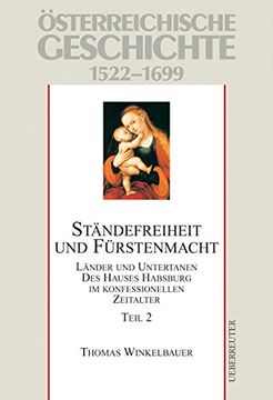 portada Österreichische Geschichte 02 Ständefreiheit und Fürstenmacht 1522-1699: Länder und Untertanen des Hauses Habsburg im konfessionellen Zeitalter (en Alemán)