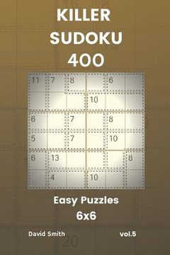 portada Killer Sudoku - 400 Easy Puzzles 6x6 Vol.5 (in English)