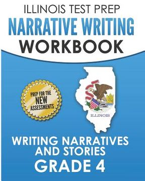 portada ILLINOIS TEST PREP Narrative Writing Workbook Grade 4: Writing Narratives and Stories (en Inglés)