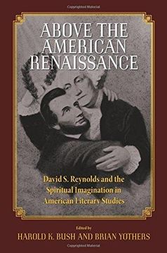 portada Above the American Renaissance: David S. Reynolds and the Spiritual Imagination in American Literary Studies (en Inglés)