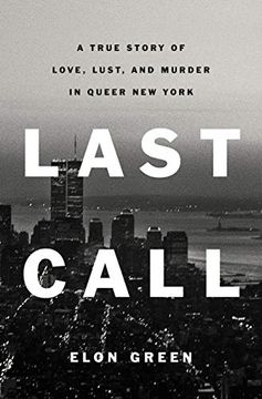 portada Last Call: A True Story of Love, Lust, and Murder in Queer new York (en Inglés)