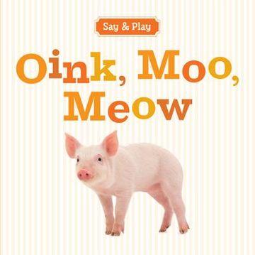 portada oink, moo, meow (en Inglés)