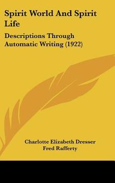 portada spirit world and spirit life: descriptions through automatic writing (1922) (in English)