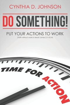portada Do Something!: Put Your Actions to Work... (en Inglés)