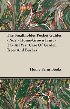 portada The Smallholder Pocket Guides - No2 - Home-Grown Fruit - The All Year Care Of Garden Trees And Bushes (en Inglés)