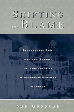 portada shifting the blame: literature, law, and the theory of accidents in nineteenth century america (en Inglés)