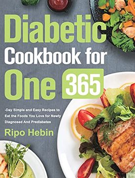 portada Diabetic Cookbook for One: 600-Day Simple and Easy Recipes to eat the Foods you Love for Newly Diagnosed and Prediabetes (en Inglés)