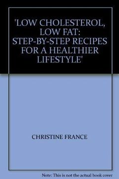 portada Low Cholesterol, low Fat: Step-By-Step Recipes for a Healthier Lifestyle 
