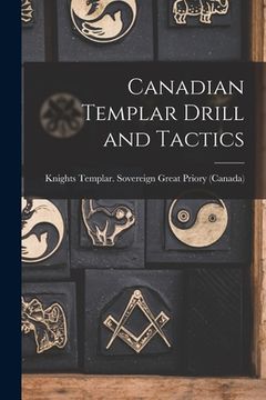 portada Canadian Templar Drill and Tactics [microform]