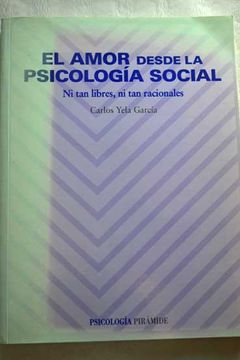 portada El Amor Desde La Psicología Social: Ni Tan Libres, Ni Tan Racionales
