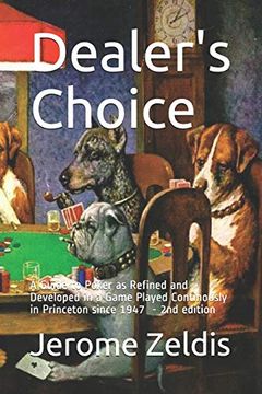 portada Dealer's Choice: A Guide to Poker as Refined and Developed in a Game Played Continously in Princeton Since 1947 2nd Edition (en Inglés)