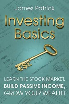 portada Investing Basics: Learn the Stock Market, Build Passive Income, Grow Your Wealth (en Inglés)
