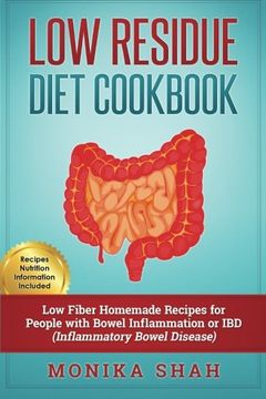 portada Low Residue Diet Cookbook: 70 Low Residue (Low Fiber) Healthy Homemade Recipes for People with IBD, Diverticulitis, Crohn’s Disease & Ulcerative Colitis