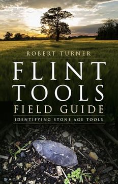 Flint Tools Field Guide: Identifying Stone age Tools