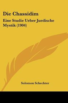 portada die chassidim: eine studie ueber juedische mystik (1904)