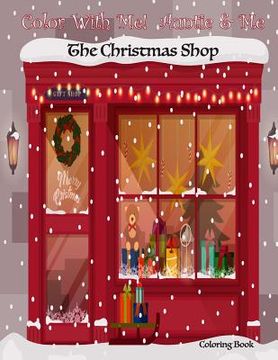 portada Color With Me! Auntie & Me: The Christmas Shop Coloring Book (en Inglés)
