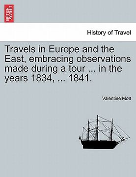 portada travels in europe and the east, embracing observations made during a tour ... in the years 1834, ... 1841.
