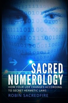 portada Sacred Numerology: How Your Life Changes According to Secret Hermetic Laws (en Inglés)