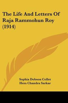 portada the life and letters of raja rammohun roy (1914) (en Inglés)