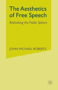 portada The Aesthetics of Free Speech: Rethinking the Public Sphere (en Inglés)