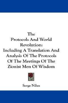portada the protocols and world revolution: including a translation and analysis of the protocols of the meetings of the zionist men of wisdom