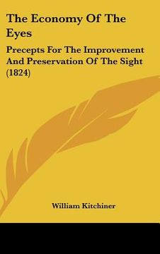 portada the economy of the eyes: precepts for the improvement and preservation of the sight (1824) (in English)