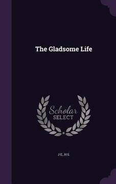 portada The Gladsome Life (en Inglés)