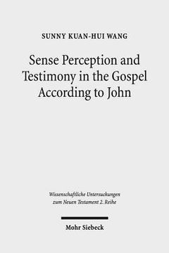 portada Sense Perception and Testimony in the Gospel According to John (in English)