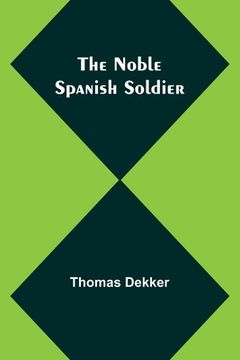portada The Noble Spanish Soldier (en Inglés)