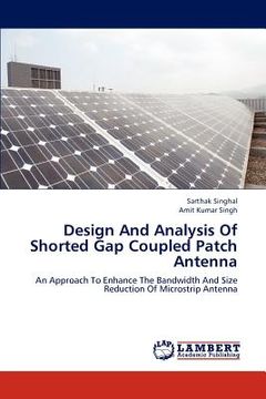 portada design and analysis of shorted gap coupled patch antenna (en Inglés)