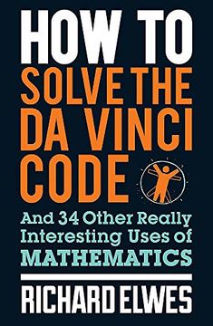 portada How to Solve the da Vinci Code: And 34 Other Really Interesting Uses of Mathematics (en Inglés)