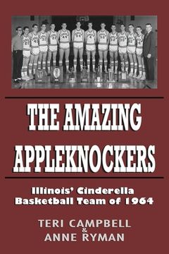 portada The Amazing Appleknockers: Illinois' Cinderella Basketball Team of 1964
