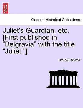portada juliet's guardian, etc. [first published in "belgravia" with the title "juliet."]