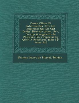 portada Causes C L Bres Et Interessantes, Avec Les Jugemens Qui Les Ont D Cid Es. Nouvelle Dition, REV, Corrig E & Augment E de Plusieurs Pi Ces Importantes Q (in French)